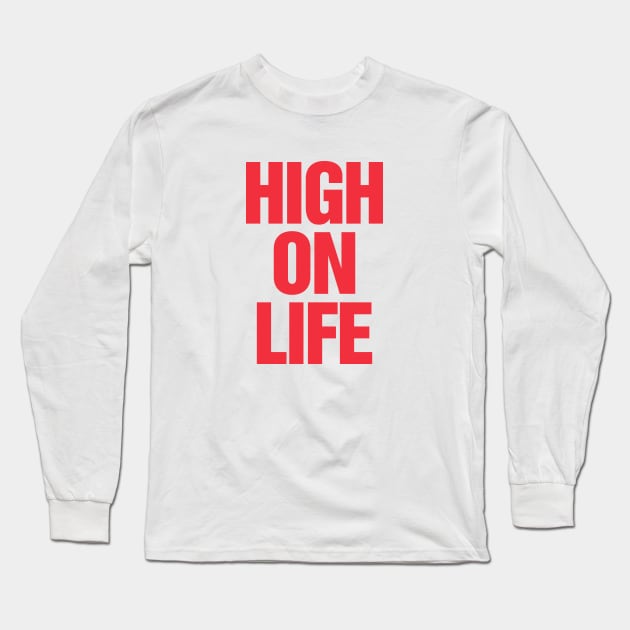 High On Life Long Sleeve T-Shirt by TeeTime